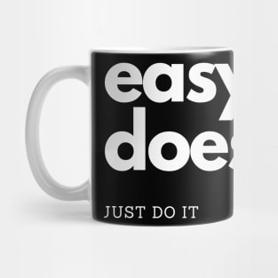 easy does it, just do it Mug